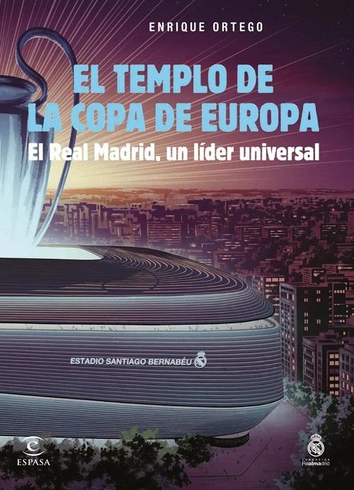 El templo de la Copa de Europa "El Real Madrid, un líder universal"
