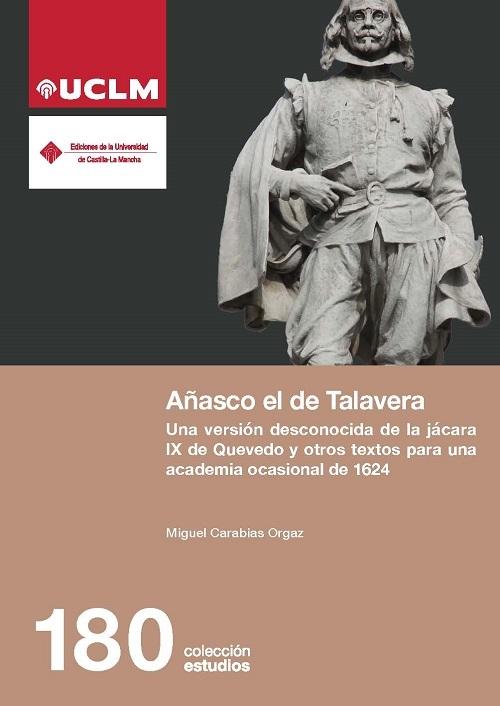 Añasco el de Talavera "Una versión desconocida de la jácara IX de Quevedo y otros textos para una academia ocasional de 1624"