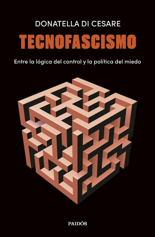Tecnofascismo "Entre la lógica del control y la política del miedo"