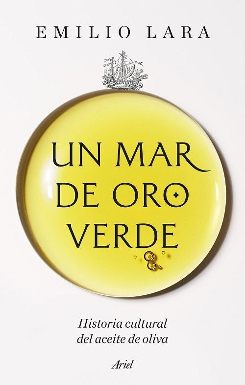 Un mar de oro verde "Historia cultural del aceite de oliva"