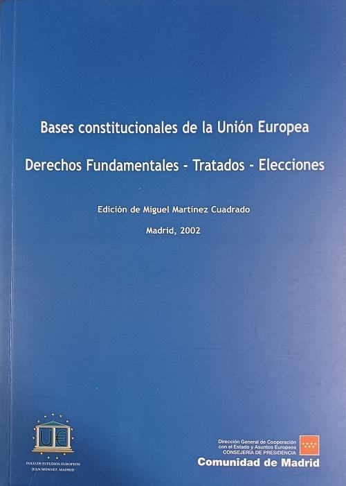 Bases constitucionales de la Unión Europea "Derechos Fundamentales - Tratados - Elecciones"