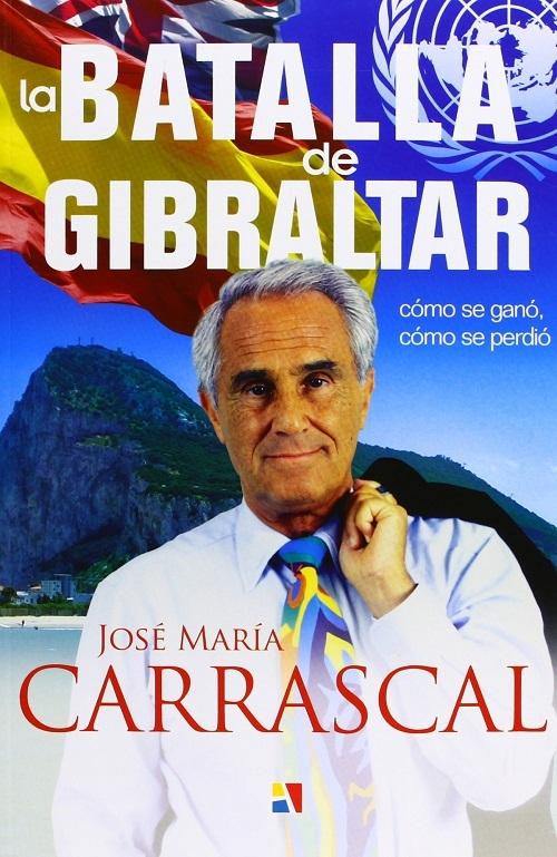La batalla de Gibraltar "Cómo se ganó, cómo se perdió"