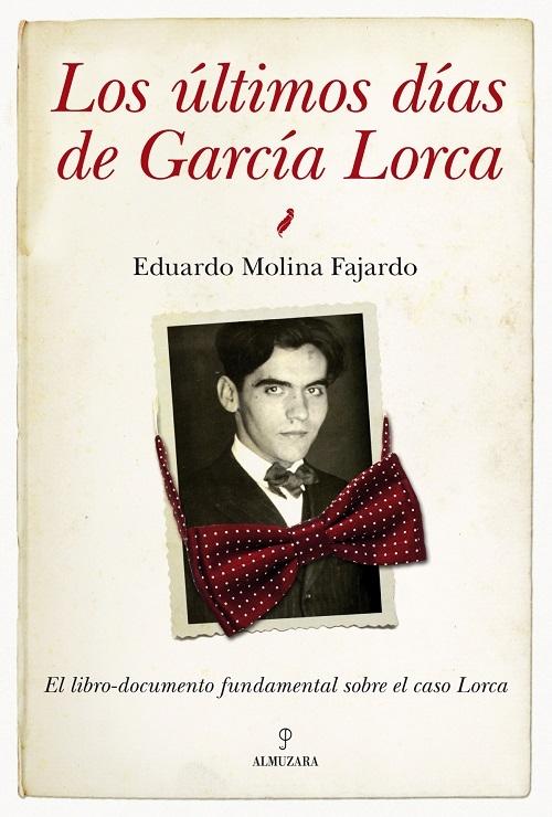 Los últimos días de García Lorca "El libro-documento fundamental sobre el caso Lorca"