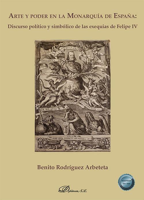 Arte y poder en la monarquía de España "Discurso político y simbólico de las exequias de Felipe IV"