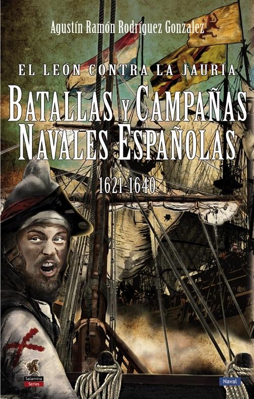 El león contra la jauría "Batallas y campañas navales españolas 1621-1640"