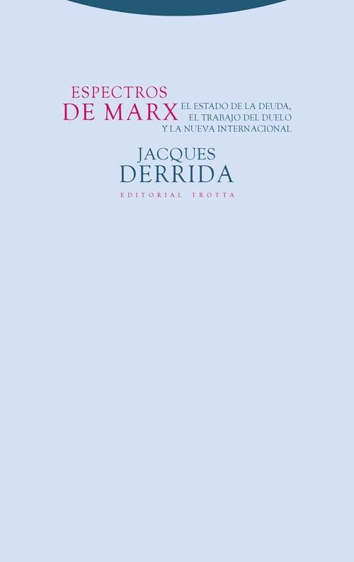 Espectros de Marx "El estado de la deuda, el trabajo del duelo y la nueva internacional"