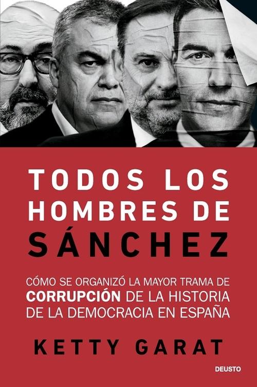 Todos los hombres de Sánchez "Cómo se organizó la mayor trama de corrupción de la historia de la democracia en España"