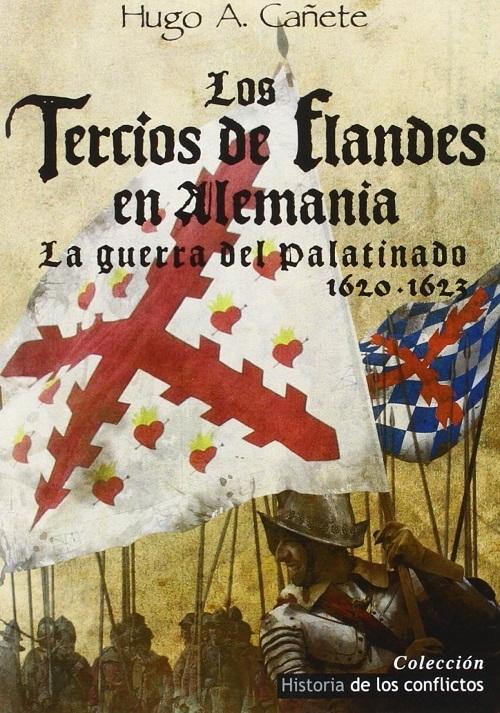 Los Tercios de Flandes en Alemania "La Guerra del Palatinado, 1620-1623"