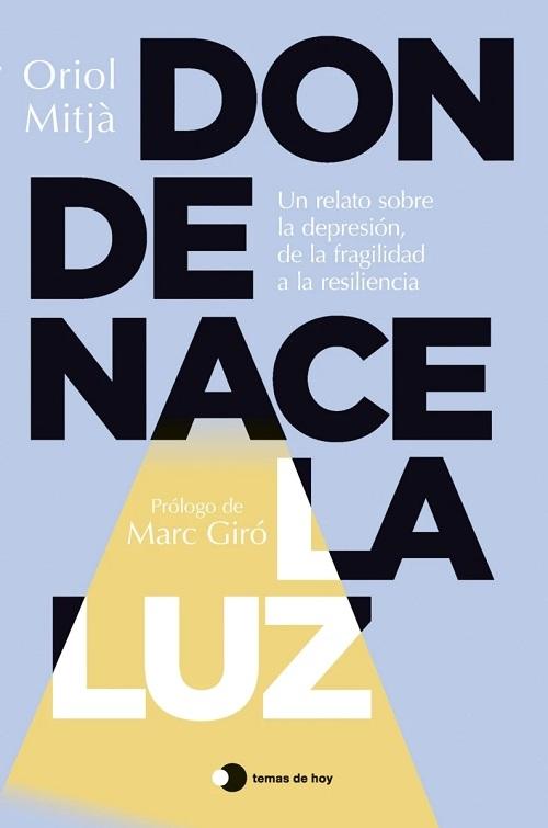 Donde nace la luz "Un relato sobre la depresión, de la fragilidad a la resiliencia"