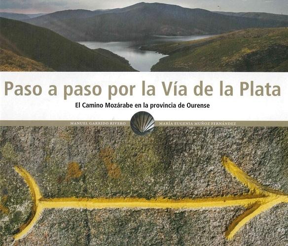 Paso a paso por la Vía de la Plata "El Camino Mozárabe en la provincia de Ourense"