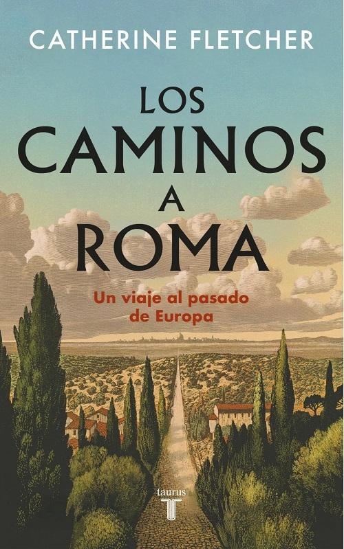 Los caminos a Roma "Un viaje al pasado de Europa"
