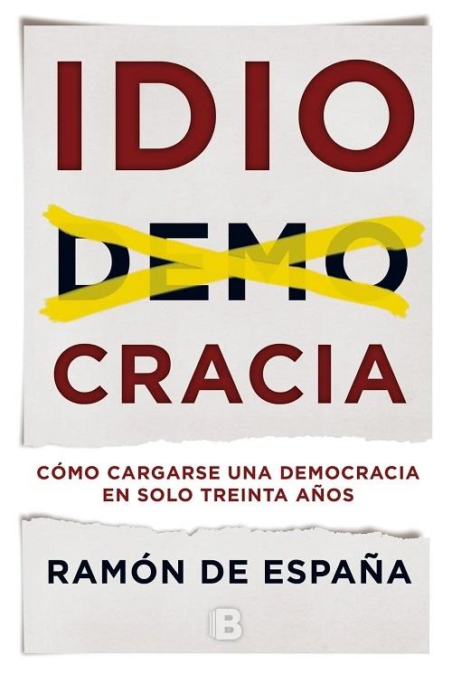 Idiocracia "Cómo cargarse una democracia en solo treinta años"