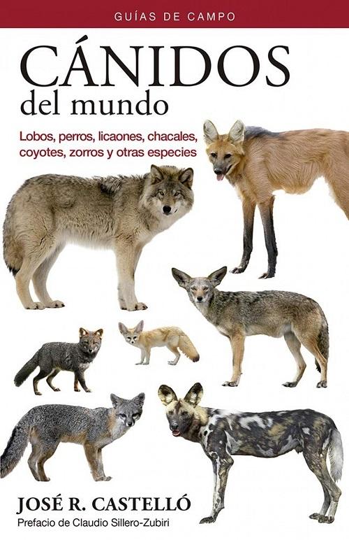 Cánidos del  mundo "Lobos, perros, licaones, chacales, coyotes, zorros y otras especies"