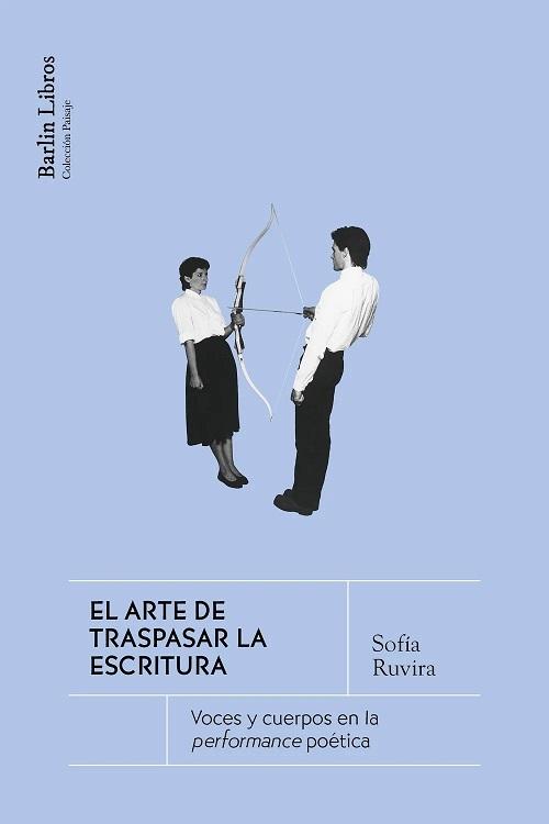 El arte de traspasar la escritura "Voces y cuerpos en la <performance> poética"