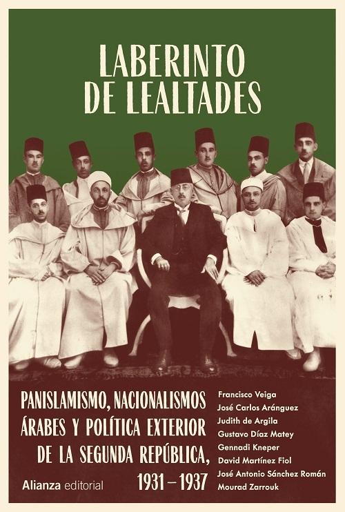 Laberinto de lealtades "Panislamismo, nacionalismos árabes y política exterior de la Segunda República, 1031-1937"