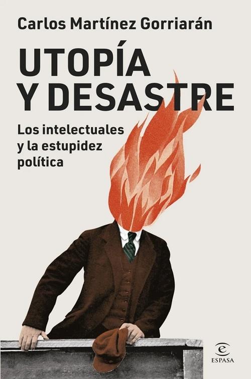 Utopía y desastre "Los intelectuales y la estupidez política"