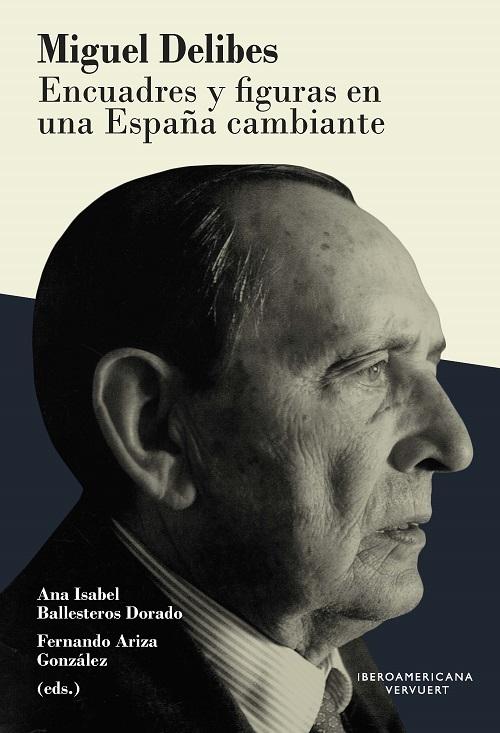 Miguel Delibes "Encuadres y figuras en una España cambiante"