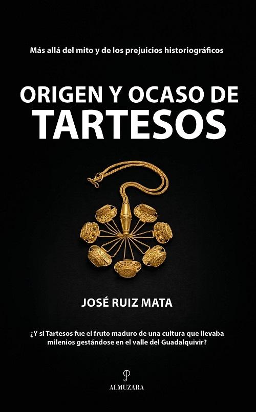 Origen y ocaso de Tartesos "Más allá del mito y de los prejuicios historiográficos"