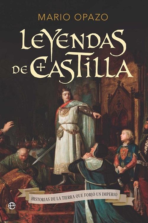 Leyendas de Castilla "Historias de la tierra que forjó un imperio"
