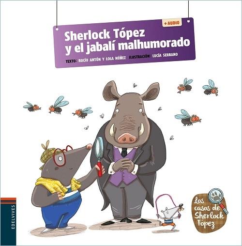 Sherlock Tópez y el jabalí malhumorado "(Los casos de Sherlock Tópez - 3) (+Audio)"