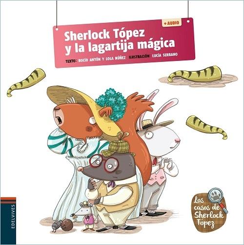 Sherlock Tópez y la lagartija mágica "(Los casos de Sherlock Tópez - 6) (+Audio)"