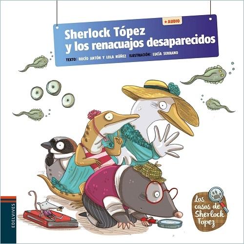 Sherlock Tópez y los renacuajos desaparecidos "(Los casos de Sherlock Tópez - 5) (+Audio)"