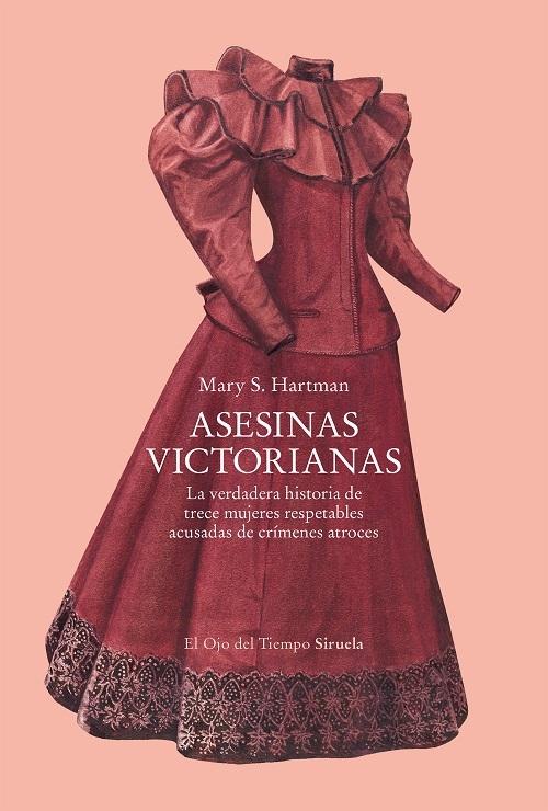 Asesinas victorianas "La verdadera historia de trece mujeres respetables acusadas de crímenes atroces"