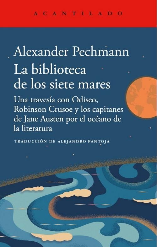 La biblioteca de los siete mares "Una travesía con Odiseo, Robinson Crusoe y los capitanes de Jane Austen por el océano de la literatura"