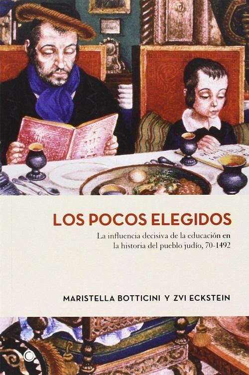 Los pocos elegidos "La influencia decisiva de la educación en la historia del pueblo judío, 70-1492"