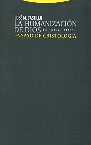 La humanización de Dios "Ensayo de cristología"