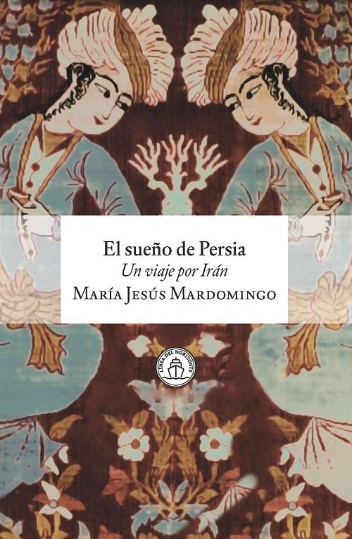 El sueño de Persia "Un viaje por Irán"