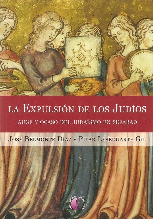 La expulsión de los judíos "Auge y ocaso del judaísmo en Sefarad"