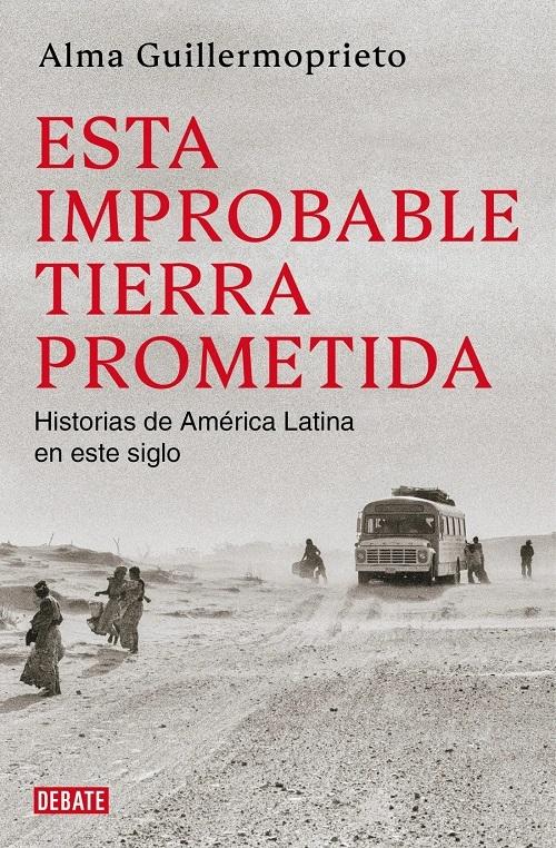 Esta improbable tierra prometida "Historias de América Latina en este siglo"