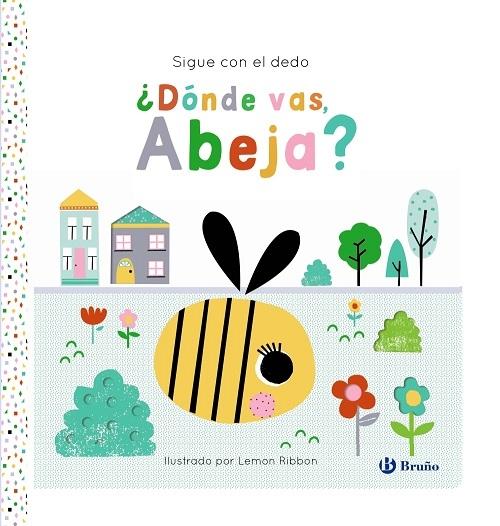 ¿Dónde vas, Abeja? "Sigue con el dedo"