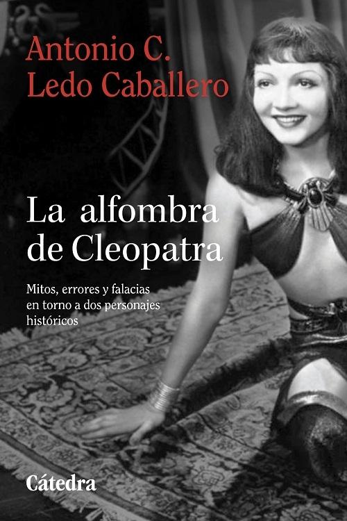 La alfombra de Cleopatra "Mitos, errores y falacias en torno a dos personajes históricos"