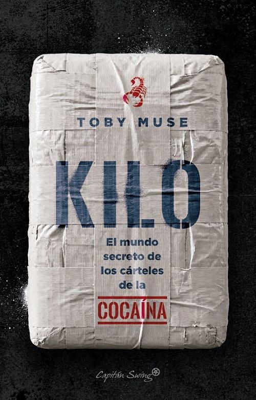 Kilo "El mundo secreto de los cárteles de la cocaína"