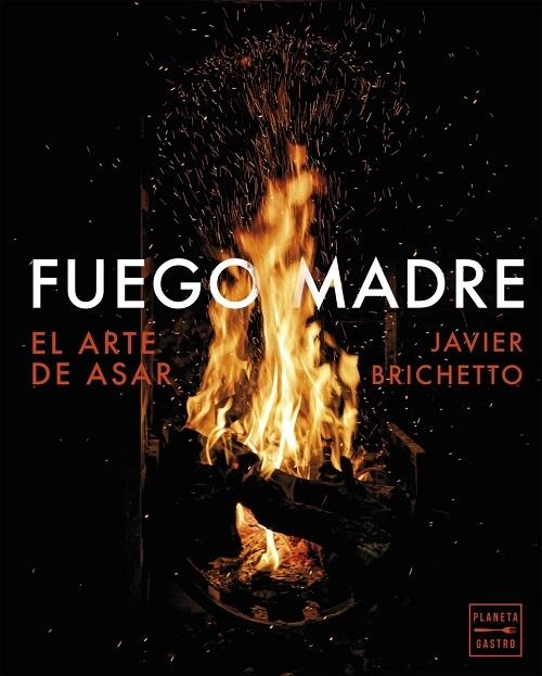 Fuego madre "El arte de asar"