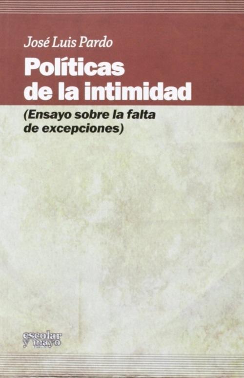 Políticas de la intimidad "(Ensayo sobre la falta de excepciones)"