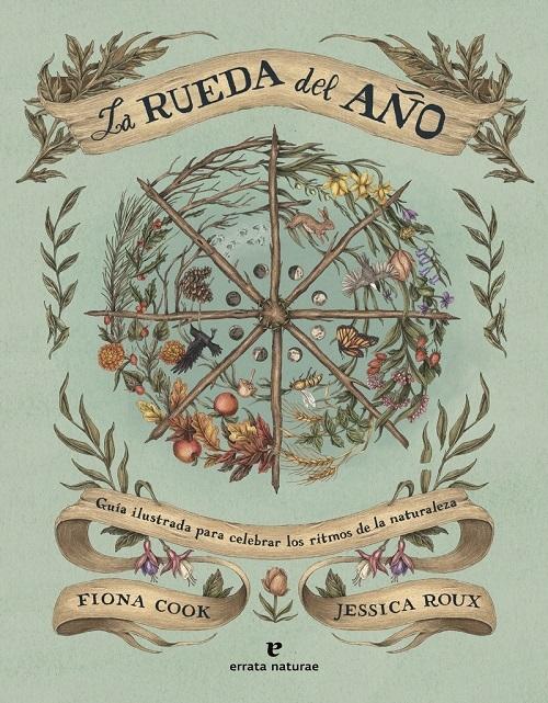La rueda del año "Guía ilustrada para celebrar los ritmos de la naturaleza"