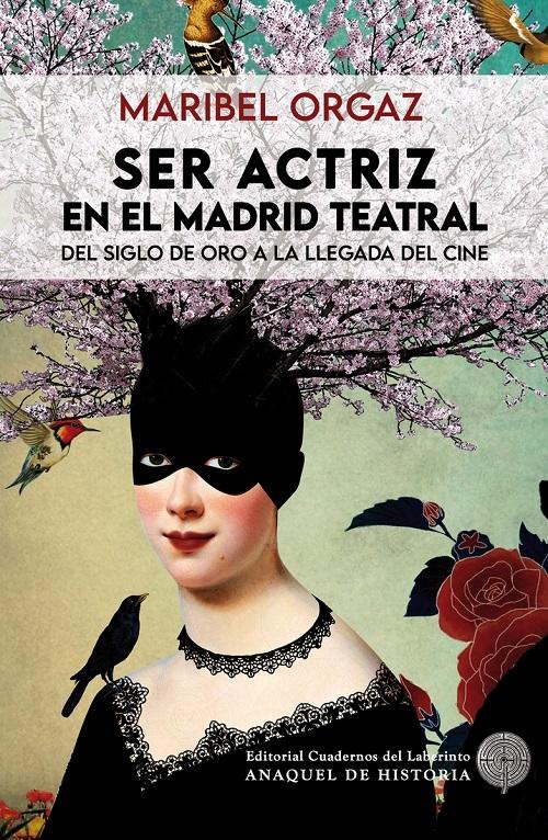 Ser actriz en el Madrid teatral "Del Siglo de Oro a la llegada del cine"