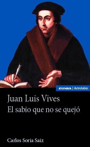 Juan Luis Vives "El sabio que no se quejó"