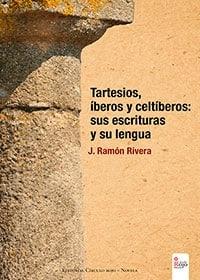 Tartesios, íberos y celtíberos "Sus escrituras y su lengua"