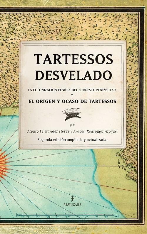 Tartessos desvelado "La colonización fenicia del suroeste peninsular y el origen y ocaso de Tartessos"