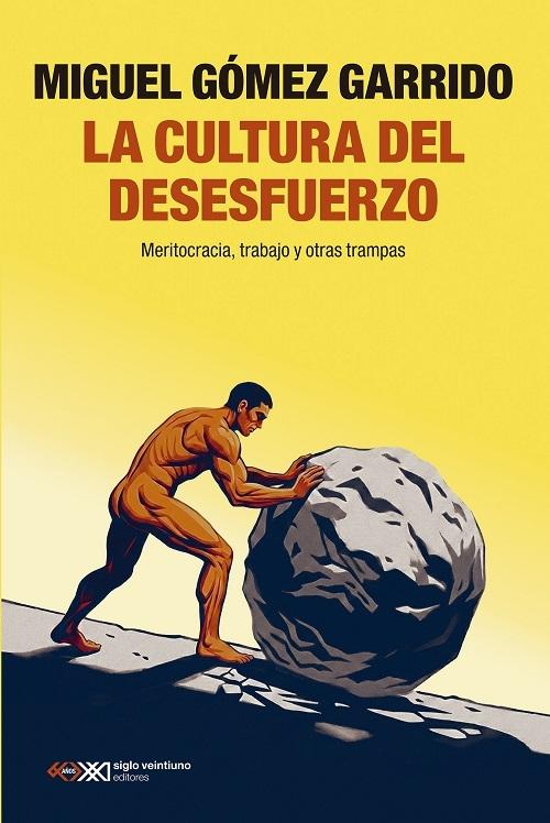 La cultura del desesfuerzo "Meritocracia, trabajo y otras trampas"