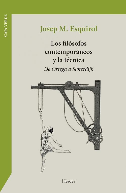 Los filósofos contemporáneos y la técnica "De Ortega a Sloterdijk"
