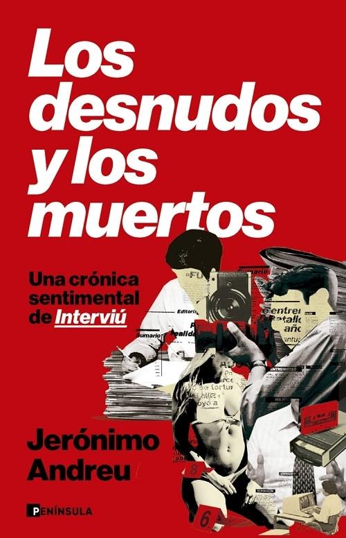 Los desnudos y los muertos "Una crónica sentimental de <Interviú>"
