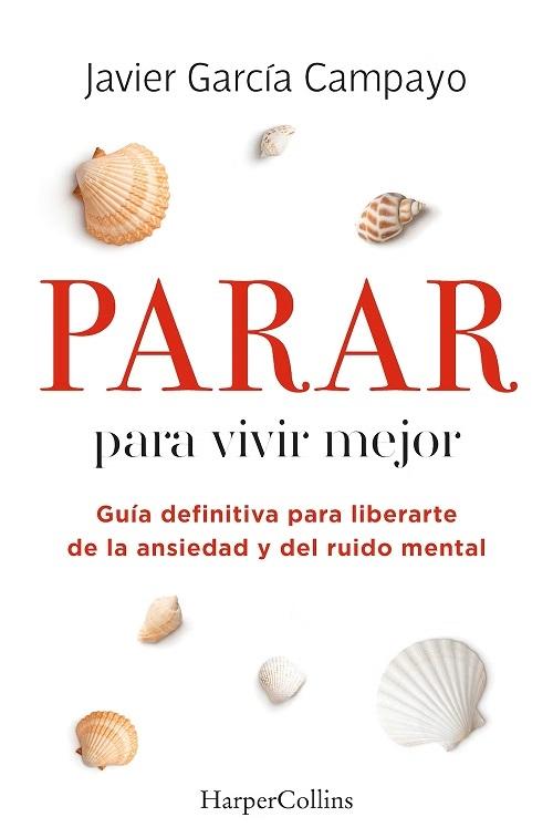 Parar para vivir mejor "Guía definitiva para liberarte de la ansiedad y del ruido mental"
