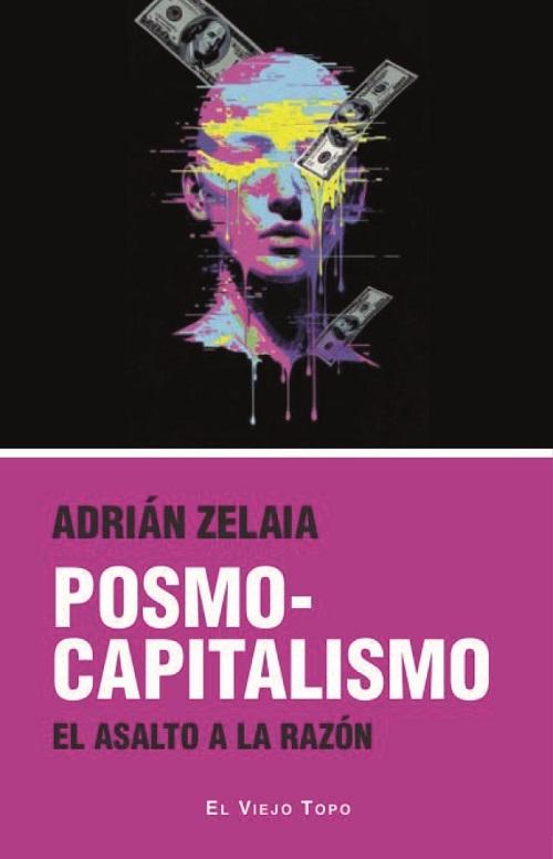 Posmocapitalismo "El asalto a la razón"
