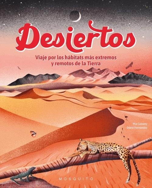 Desiertos "Viaje por los hábitats más extremos y remotos de la Tierra"