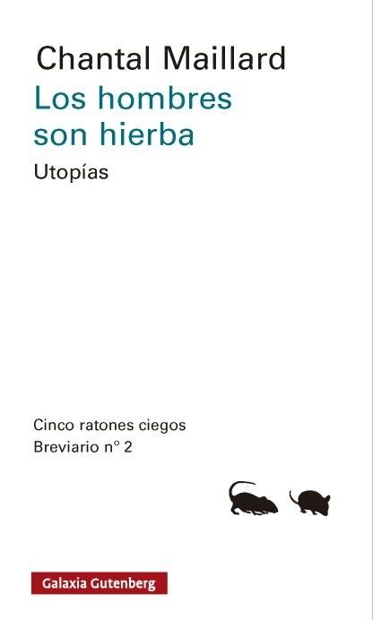 Los hombres son hierba "Utopías (Cinco ratones ciegos. Breviario nº 2)"